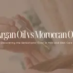 Argan Oil vs Moroccan Oil